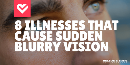 8 Illnesses that Cause Sudden Blurry Vision