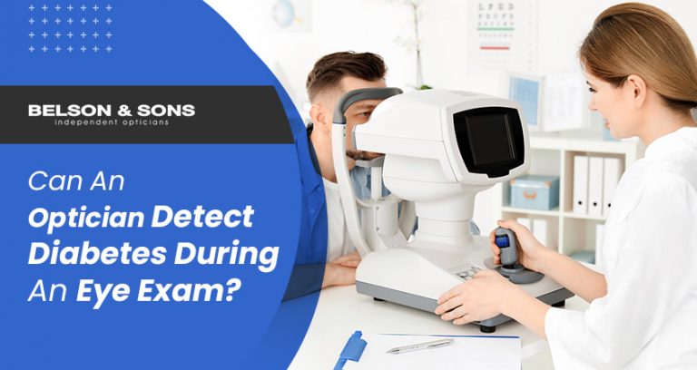 Can an Optician Detect Diabetes During an Eye Exam? - Belson Opticians