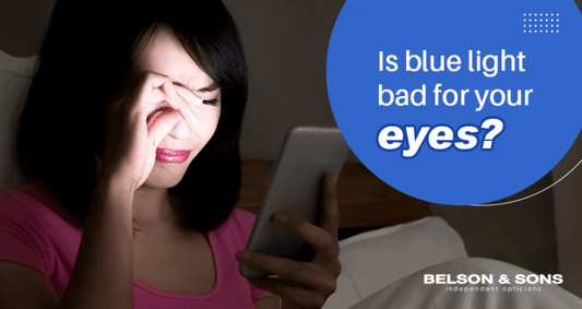 Is Blue Light Bad for Your Eyes? - Belson Opticians