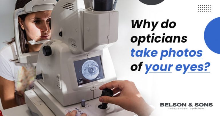Why Do Opticians Take Photos Of Your Eyes? - Belson Opticians
