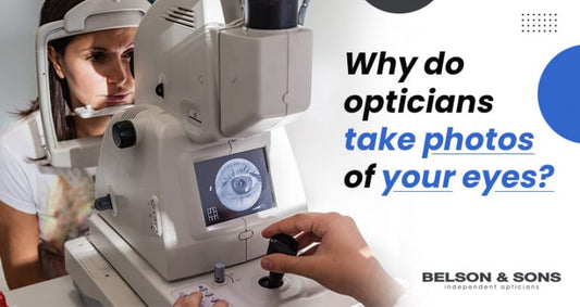 Why Do Opticians Take Photos Of Your Eyes? - Belson Opticians